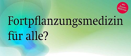 Workshop: Reproductive medicine for all?