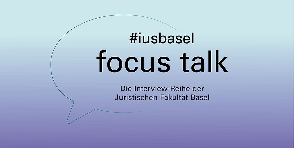 Titelbild zur Videoreihe iusbasel focus talk