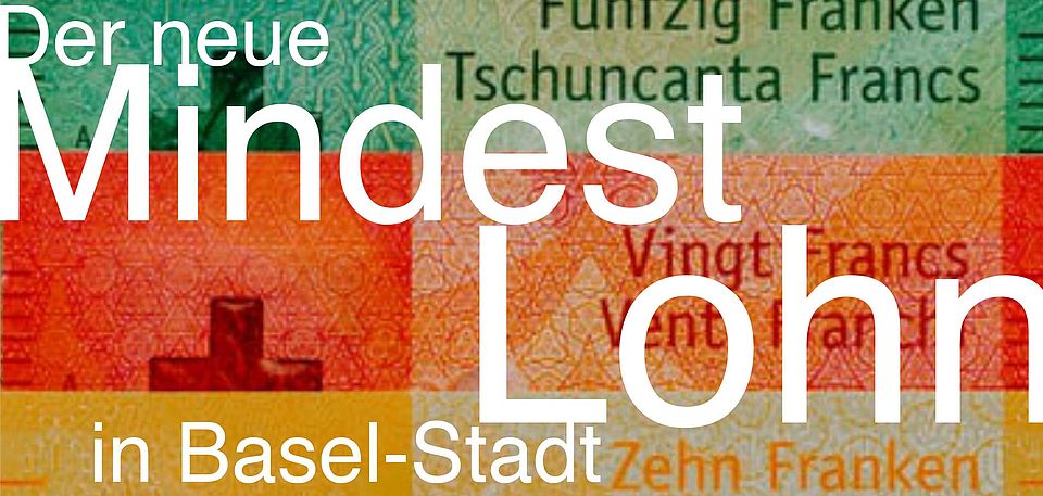 Grafik mit dem Text "Der neue Mindest-Lohn in Basel-Stadt" in weisser Schrift vor Geldnoten nachempfundenem Hintergrund, der grün, orange und gelb gefärbt ist.
